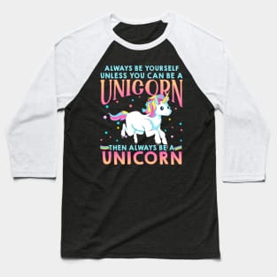 Always Be A Unicorn Baseball T-Shirt